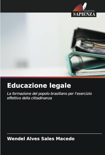 Educazione legale: La formazione del popolo brasiliano per l'esercizio effettivo della cittadinanza von Edizioni Sapienza