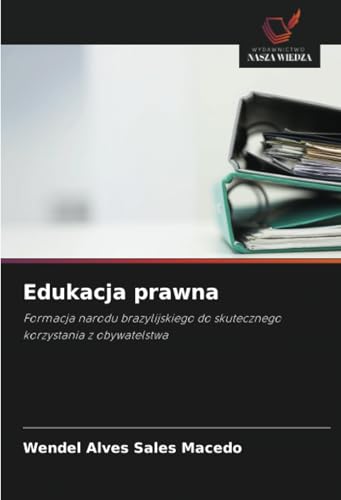 Edukacja prawna: Formacja narodu brazylijskiego do skutecznego korzystania z obywatelstwa von Wydawnictwo Nasza Wiedza