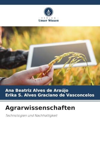 Agrarwissenschaften: Technologien und Nachhaltigkeit von Verlag Unser Wissen