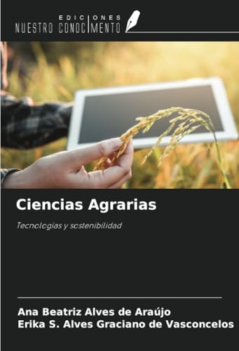 Ciencias Agrarias: Tecnologías y sostenibilidad von Ediciones Nuestro Conocimiento