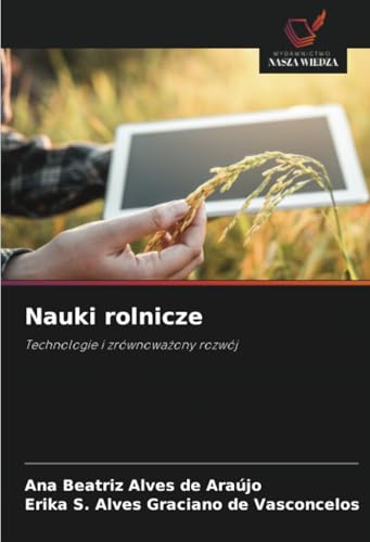 Nauki rolnicze: Technologie i zrównoważony rozwój: Technologie i zrównowa¿ony rozwój von Wydawnictwo Nasza Wiedza