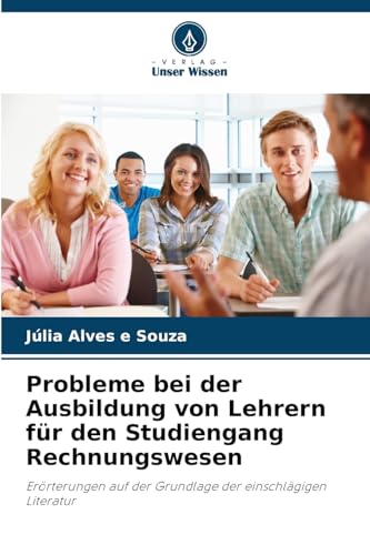 Probleme bei der Ausbildung von Lehrern für den Studiengang Rechnungswesen: Erörterungen auf der Grundlage der einschlägigen Literatur
