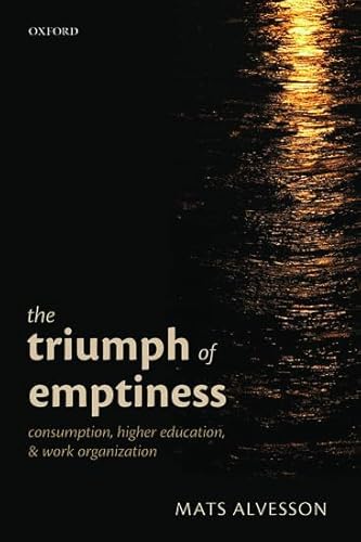 The Triumph of Emptiness: Consumption, Higher Education, And Work Organization