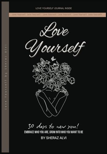 Love Yourself - 30 days to new you!: Embrace Who You Are, Grow Into Who You Want to Be von Independently published