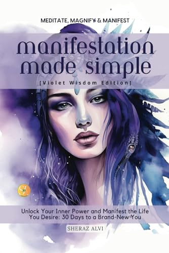 Manifestation Made Simple: Your Guide to Abundance and Mindfulness (Violet Edition): Powerful Affirmations, Meditation Techniques, and Third Eye ... A Guide and Journal for Teens and Women von Independently published