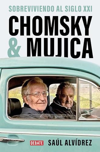 Chomsky & Mujica: Sobreviviendo Al Siglo XXI / Chomsky & Mujica: Surviving the 2 1st Century (Ensayo y Pensamiento) von DEBATE