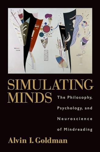 Simulating Minds: The Philosophy, Psychology, and Neuroscience of Mindreading (Philosophy of Mind)
