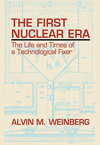 The First Nuclear Era: The Life and Times of Nuclear Fixer von American Institute of Physics