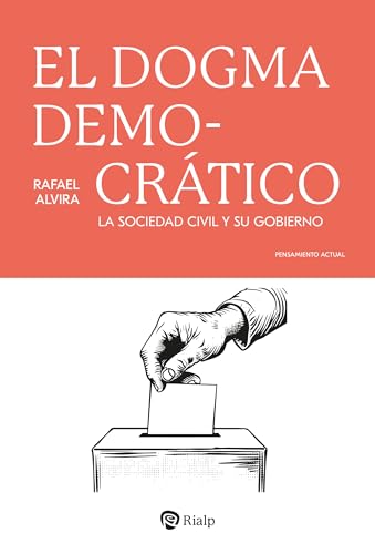 El dogma democrático: La sociedad civil y su gobierno (Pensamiento Actual) von EDICIONES RIALP S.A.