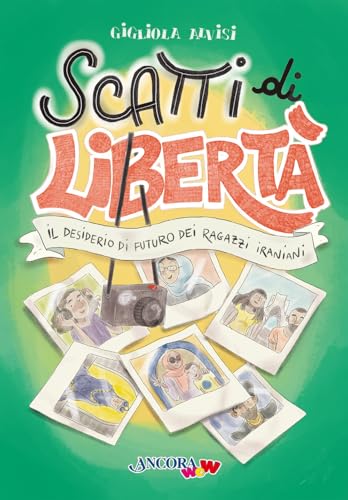 Scatti di libertà. Il desiderio di futuro dei ragazzi iraniani (ÀncoraWow) von Ancora