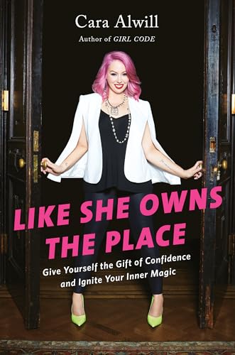 Like She Owns the Place: Give Yourself the Gift of Confidence and Ignite Your Inner Magic