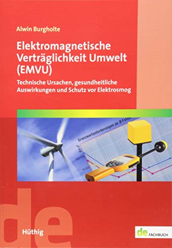 Elektromagnetische Verträglichkeit Umwelt (EMVU): Technische Ursachen, gesundheitliche Auswirkungen und Schutz vor Elektrosmog (de-Fachwissen) von Hthig GmbH