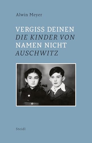 Vergiss Deinen Namen nicht: Die Kinder von Auschwitz von Steidl