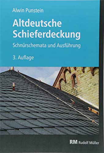 Altdeutsche Schieferdeckung: Schnürschemata und Ausführung von Mller Rudolf