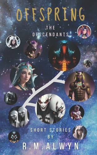 Offspring: The Descendants. (Thousands of Years ago Extraterrestrial Shapeshifters Arrive on Earth and Manipulate Human Evolution, Ruling as Gods. Here Are Their Stories.) von Bowker