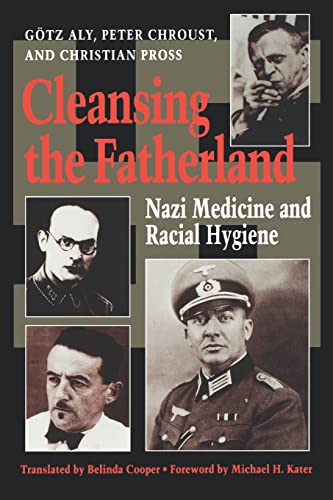 Cleansing the Fatherland: Nazi Medicine and Racial Hygiene von Johns Hopkins University Press