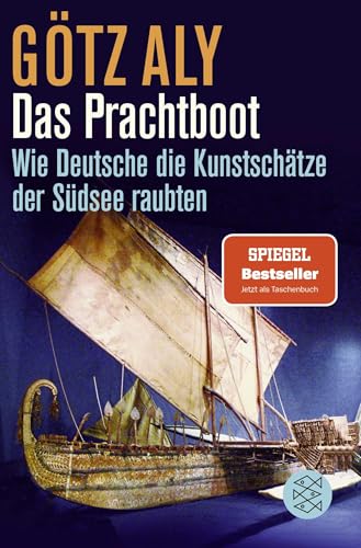 Das Prachtboot: Wie Deutsche die Kunstschätze der Südsee raubten | Der SPIEGEL-Bestseller mit neuem Vorwort