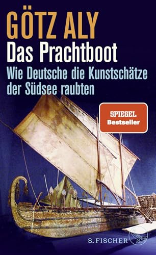 Das Prachtboot: Wie Deutsche die Kunstschätze der Südsee raubten von FISCHERVERLAGE