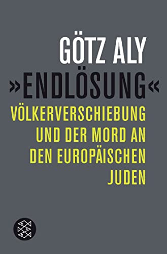 »Endlösung«: Völkerverschiebung und der Mord an den europäischen Juden »Endlösung«: Völkerverschiebung und der Mord an den europäischen Juden