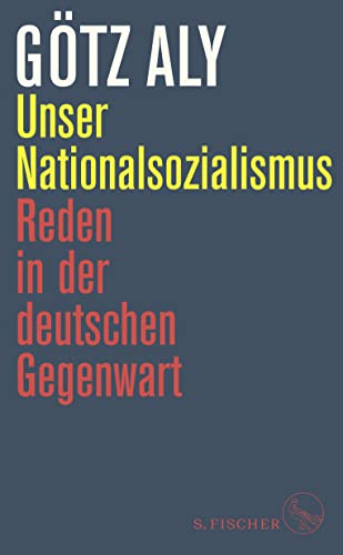 Unser Nationalsozialismus: Reden in der deutschen Gegenwart von S. FISCHER