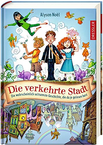 Die verkehrte Stadt: Die wahrscheinlich seltsamste Geschichte, die du je gelesen hast