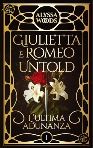 L'ultima adunanza. Giulietta e Romeo untold (Vol. 1) (Fiori blu) von SEM