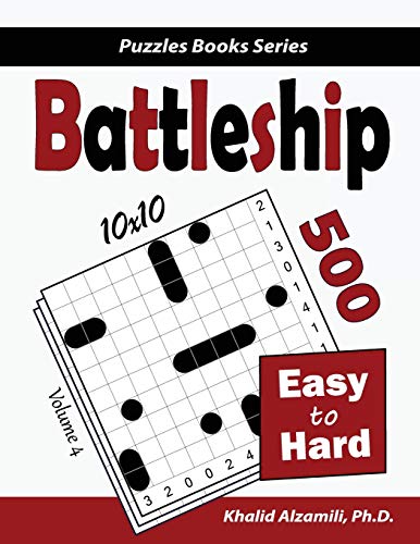 Battleship: 500 Easy to Hard Logic Puzzles (10x10) (Puzzles Books Series, Band 4) von Dr. Khalid Alzamili Pub