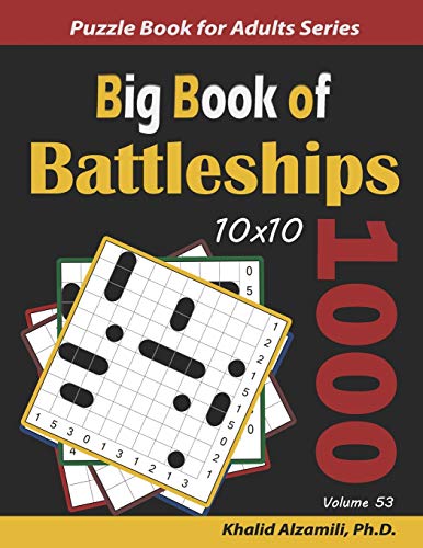 Big Book of Battleships: 1000 Puzzles (10x10) (Logic Puzzles for Adults Series, Band 53) von Independently published