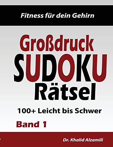 Fitness für dein Gehirn : Großdruck SUDOKU Rätsel: 100+ Leicht bis Schwer - Trainiere dein Gehirn überall, jederzeit! (Großdruck Rätsel, Band 1) von CREATESPACE