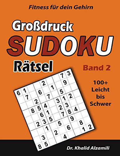 Fitness für dein Gehirn : Großdruck SUDOKU Rätsel: 100+ Leicht bis Schwer - Trainiere dein Gehirn überall, jederzeit! (Großdruck Rätsel, Band 2) von Independently Published