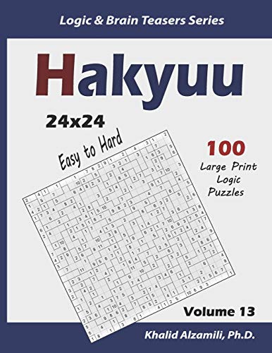 Hakyuu: 100 Easy to Hard Puzzles (24x24) (Logic & Brain Teasers Series, Band 13)