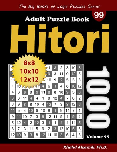 Hitori Adult Puzzle Book: 1000 Hitori (8x8, 10x10, 12x12) Puzzles (The Big Books of Logic Puzzles Series) von Independently published