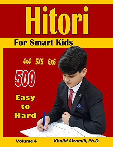 Hitori For Smart Kids: 4x4 - 5x5 - 6x6 Puzzles :: 500 Easy to Hard (Logic Puzzles for Kids, Band 4) von Independently Published