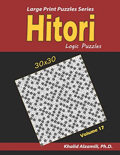 Hitori Logic Puzzles: (30x30) :: Keep Your Brain Young (Large Print Puzzles Series, Band 17)