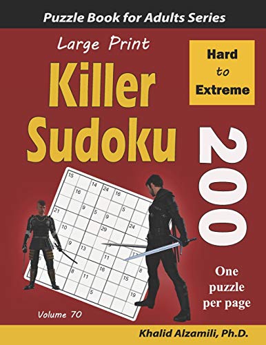 Large Print Killer Sudoku: 200 Hard to Extreme Puzzles (Logic Puzzles for Adults Series, Band 70)