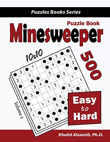 Minesweeper Puzzle Book: 500 Easy to Hard Puzzles (10x10) (Puzzles Books Series, Band 2) von Dr. Khalid Alzamili Pub