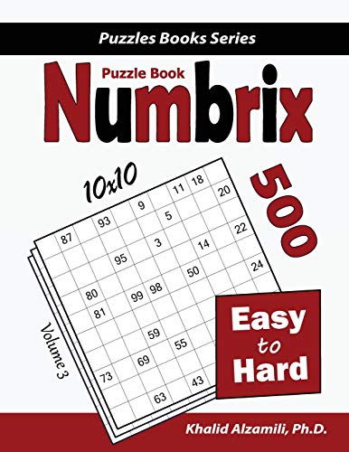 Numbrix Puzzle Book: 500 Easy to Hard (10x10) (Puzzles Books Series, Band 3)