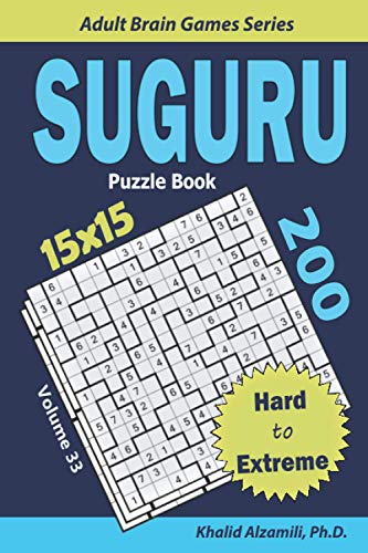 SUGURU Puzzle Book: 200 Hard to Extreme (15x15) Puzzles (Adult Brain Games Series) von Independently published