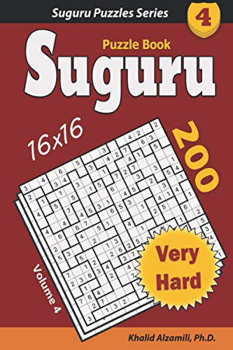Suguru Puzzle Book: 200 Very Hard (16x16) Puzzles : Keep Your Mind Sharp (Suguru Puzzles Series, Band 4)