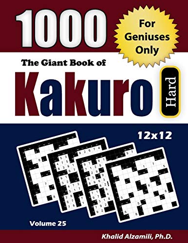 The Giant Book of Kakuro: For Geniuses Only : 1000 Hard Cross Sums Puzzles (12x12) (Adult Activity Books Series, Band 25) von Dr. Khalid Alzamili Pub