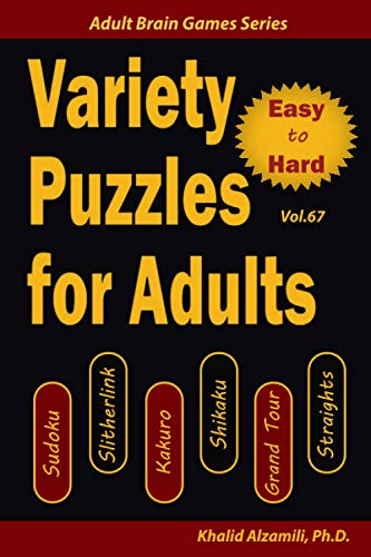 Variety Puzzles for Adults: 200 Easy to Hard Puzzles & 6 Puzzle Types (Sudoku, Slitherlink, Kakuro, Shikaku, Grand Tour, Straights) (Adult Brain Games Series)