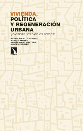 ¿Castigar los barrios pobres?: Vivienda, política y regeneración urbana (Investigación y Debate, Band 487) von Los Libros de la Catarata