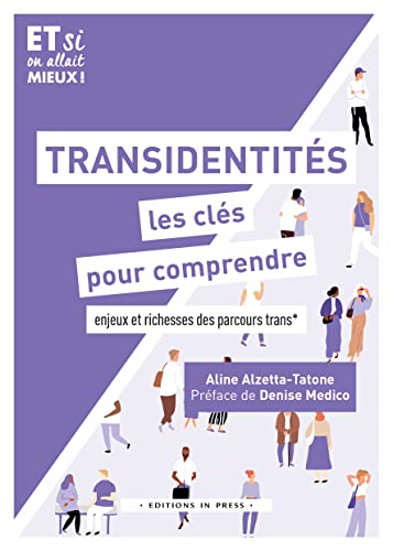 Transidentité, les clés pour comprendre: Enjeux et richesse des parcours trans* Transidentité, les clés pour comprendre: Enjeux et richesse des parcours trans* von IN PRESS