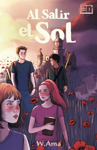 Al salir el sol (Serie El castillo Wilance. Libro 1) Lectura para 10-11-12-13 y 14 años: Novela sobre aventuras, misterio y amistad. Literatura infantil-juvenil.
