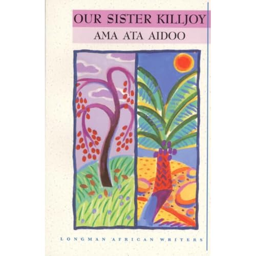 Our Sister Killjoy: Or, Reflections from a Black-Eyed Squint (African Classics) von Longman