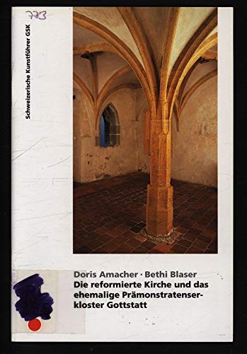 Die reformierte Kirche und das ehemalige Prämonstratenserkloster Gottstatt (Schweizerische Kunstführer)