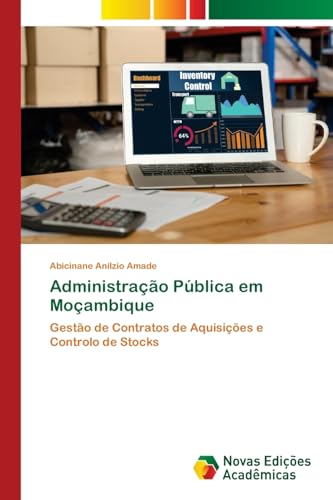 Administração Pública em Moçambique: Gestão de Contratos de Aquisições e Controlo de Stocks von VDM Verlag