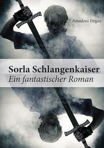 Sorla Schlangenkaiser: Ein fantastischer Roman von Shaker Media GmbH