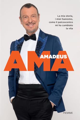Ama. La mia storia, i miei Sanremo, come il palcoscenico mi ha cambiato la vita (Saggi PM) von Piemme