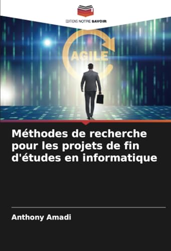 Méthodes de recherche pour les projets de fin d'études en informatique von Editions Notre Savoir